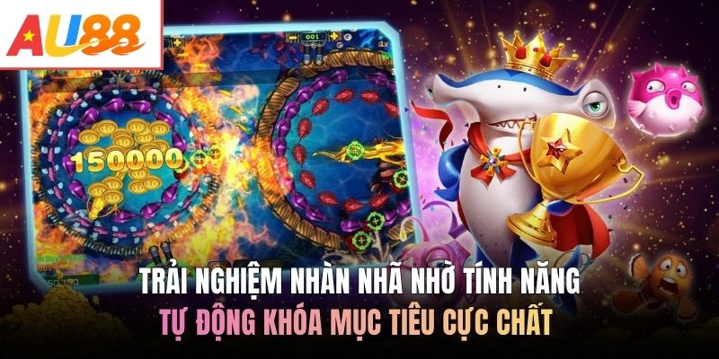 Trải nghiệm nhàn nhã nhờ tính năng tự động khóa mục tiêu cực chất 